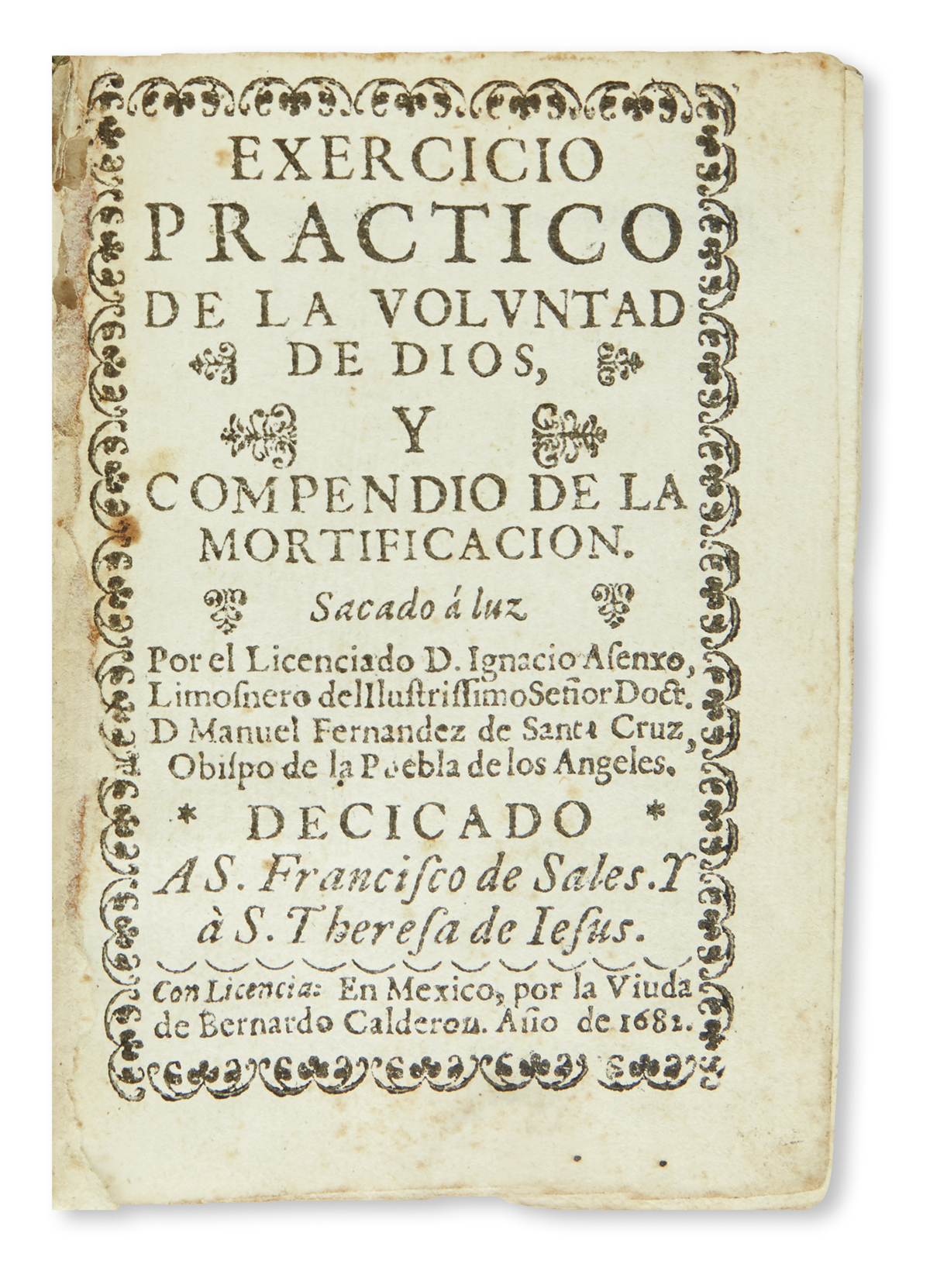 (MEXICAN IMPRINT--1682.) Asenjo y Crespo, Ignacio de. Exercicio practico de la voluntad de Dios, y compendio de la mortificacion.